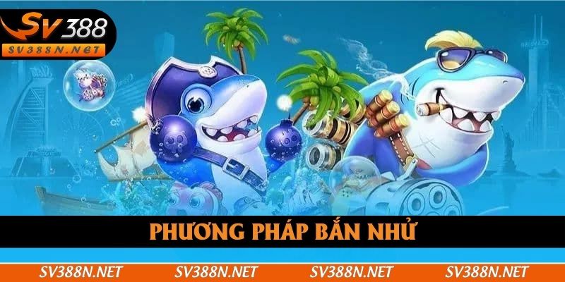 Thành viên được áp dụng phương pháp bắn nhử siêu đỉnh