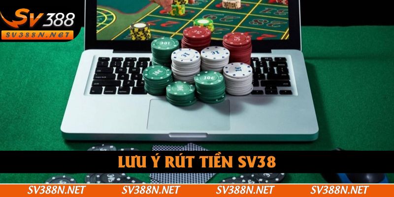 Rút tiền SV38 và những lưu ý quan trọng