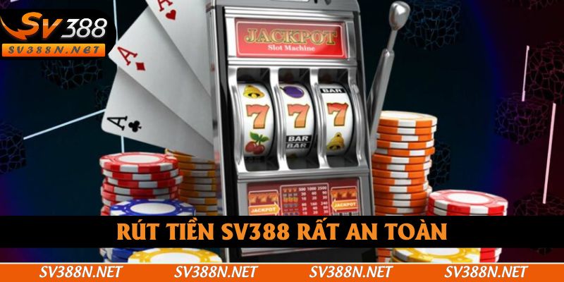 Rút tiền SV388 rất an toàn
